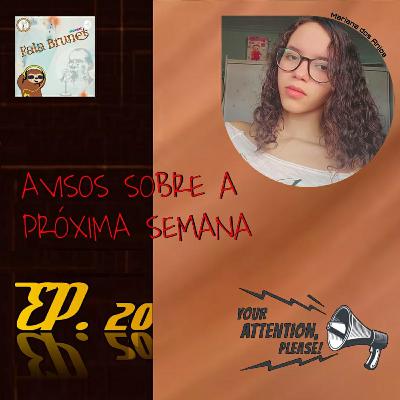 Avisos sobre a próxima semana | feat. Mariana dos Anjos #20