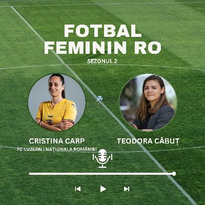 CRISTINA CARP: ”Mă antrenam mult și tot nu primeam șansa” EP. 13 Fotbal Feminin RO Podcast