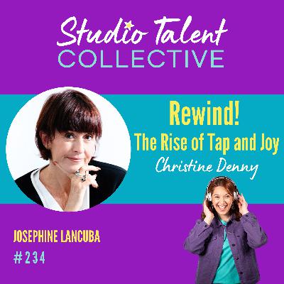 234: Rewind! The Rise of Tap and Joy with Christine Denny