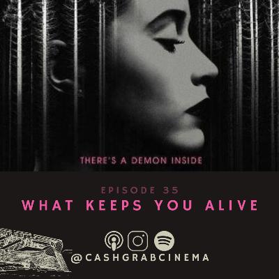 What Keeps You Alive (Ep. 35) What Keeps You Alive (Ep. 35)