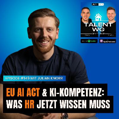 E149 - EU AI Act & KI-Kompetenz: Was HR jetzt wissen muss (mit Julian Knorr)