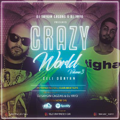 DJ SAYGIN CAGDAS & DJ YAYO - CRAZY WORLD VOL.03 2020