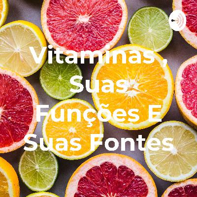 Vitaminas e suas funções. Vitaminas e suas funções.