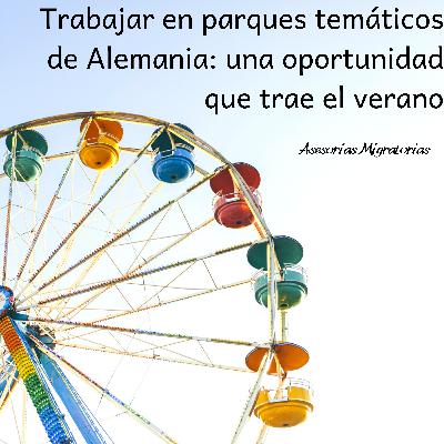 Trabajar en parques temáticos de Alemania: una oportunidad que trae el verano