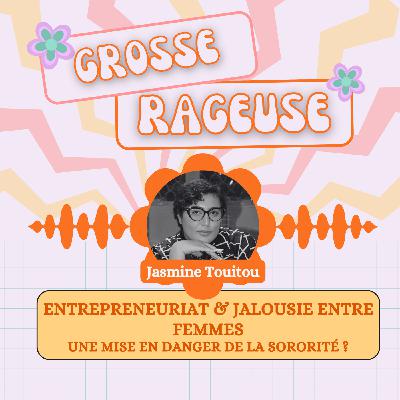 #11 - L'entrepreneuriat & la jalousie entre femmes : une mise en danger de la sororité ?