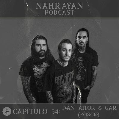 Capítulo 54: Iván, Aitor & Gar (FOSCØ)