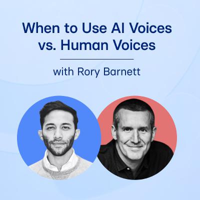Ep. 24 – When do we use a Voiceover Artist vs. an AI Voice? – Rory Barnett