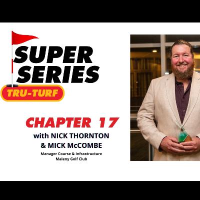 Super Series #17 - Mick McCombe, Manager Course & Infrastructure, Maleny Golf Club Super Series #17 - Mick McCombe, Manager Course & Infrastructure, Maleny Golf Club