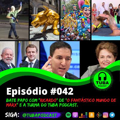#042 - Bate papo com "Ricardo" de "o Fantástico Mundo de Marx" e a turma do TUBA Podcast.