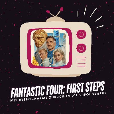 Fantastic Four: First Steps | Wir blicken auf die Filme von Marvels First Family