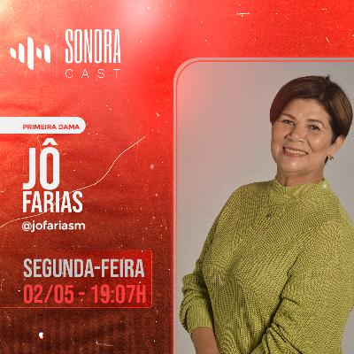 JÔ FARIAS _ PRÉ - CANDIDATA À DEP ESTADUAL _ SONORA CAST #37