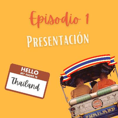 EP.1 Presentación Historias de Tailandia