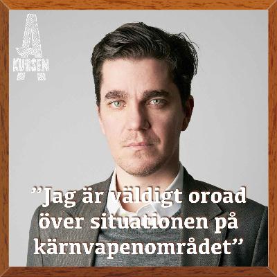 ”Jag är väldigt oroad över situationen på kärnvapenområdet"(Överkursen i krigens historia med Martin Kragh)