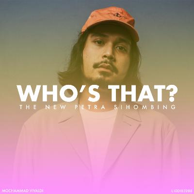 Who's That? | Episode 01: The New Petra Sihombing by Valdy Marshall