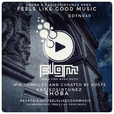 Feels Like Good Music EDTN040 Compiled & Curated by KAGISOSIRTUNEZ