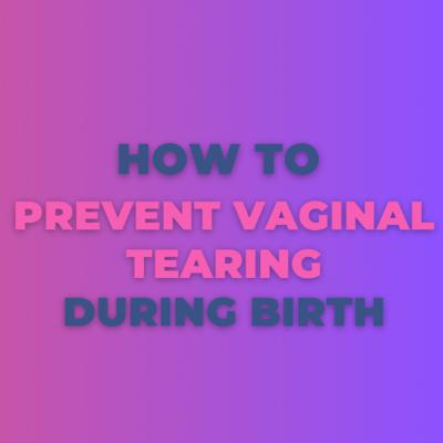 How to Prevent Vaginal Tearing During Birth- S1.Ep.31