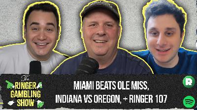Miami Beats Ole Miss, Oregon-Indiana Preview, and Ringer 107 Best Bets | The Ringer Gambling Show