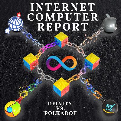 #7 - Polkadot vs. Dfinity - A Brief Overview