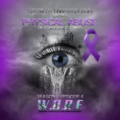 GROWTH THROUGH PAIN (PHYSICAL ABUSE)