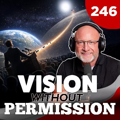 TGMS Ep: 246  Vision Without Permission