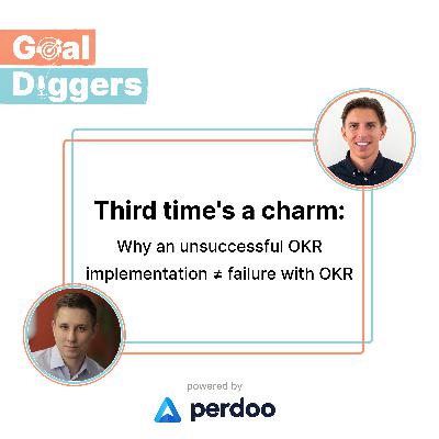 Third time's a charm: Why an unsuccessful OKR implementation doesn’t mean failure with OKR