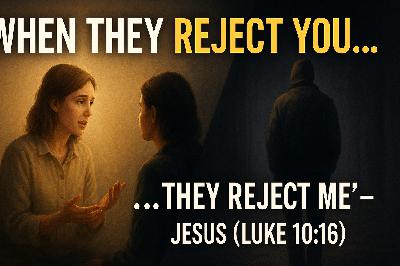 When They Reject You, They're Rejecting Jesus | The Power (and Comfort) of Luke 10:16 When They Reject You, They're Rejecting Jesus | The Power (and Comfort) of Luke 10:16