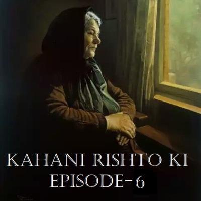 Kahani Rishton ki Episode 6 by RJ Kashyap