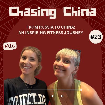 #23 Kate: From Russia to China - An Inspiring Fitness Journey #23 Kate: From Russia to China - An Inspiring Fitness Journey