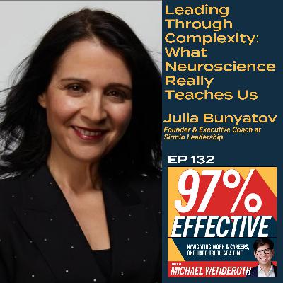 EP 132 – Julia Bunyatov, Founder & Executive Coach at Sirmio Leadership – Leading Through Complexity: What Neuroscience Really Teaches Us