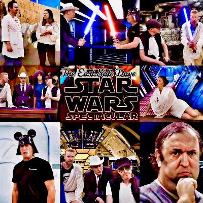 The East Side Dave Star Wars Spectacular!  (Episode 115)