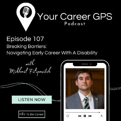 Ep. 107 Breaking Barriers: Navigating Early Career With A Dsiability (with Mikhail Filipovitch) Ep. 107 Breaking Barriers: Navigating Early Career With A Dsiability (with Mikhail Filipovitch)