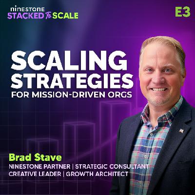 E3: Brad Stave: Building & Scaling Profitable and Mission-Driven Organizations