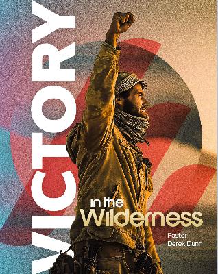 Victory In The Wilderness - Ps. Derek Dunn
