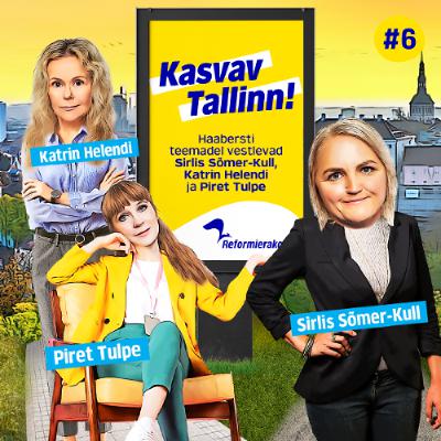 Kasvav Tallinn #6 - Sirlis Sõmer-Kull, Katrin Helendi ja Piret Tulpe
