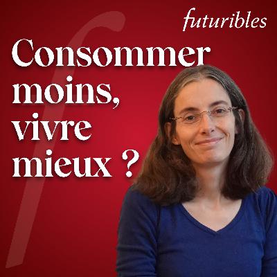 Consommer moins, vivre mieux ? Consommer moins, vivre mieux ?