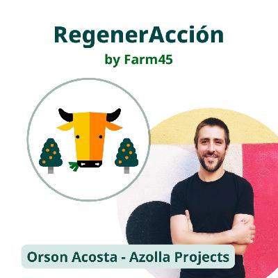 28. Escalando la Agricultura Regenerativa en España con los créditos regenerativos de la mano de Azolla Projects