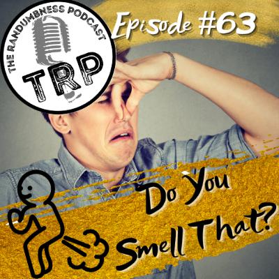 Episode #63 | Do You Smell That? Episode #63 | Do You Smell That?