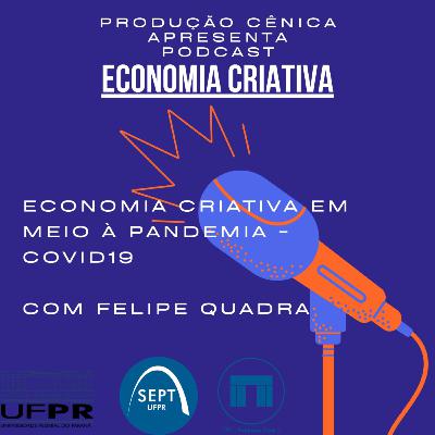 PROJETO INCUBADORA CRIATIVA - “E. C. em meio a Pandemia – COVID-19" com Felipe Quadra