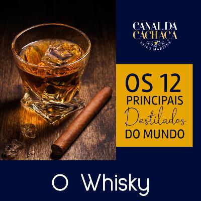 #294 - DM12: Série os 12 principais destilados do mundo | O Whisky #294 - DM12: Série os 12 principais destilados do mundo | O Whisky
