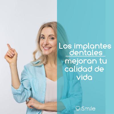 Los implantes dentales mejoran la calidad de vida