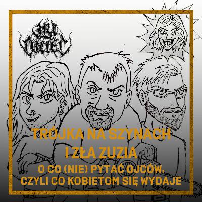 Trójka na szynach i Zła Zuzia: O co (nie) pytać ojców, czyli co kobietom się wydaje