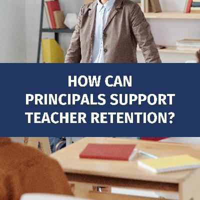 How Can Principals Support Teacher Retention?