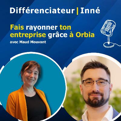 Fais rayonner ton entreprise grâce à Orbia avec Maud Mouvant Fais rayonner ton entreprise grâce à Orbia avec Maud Mouvant