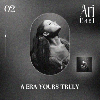 #02 - A era Yours Truly