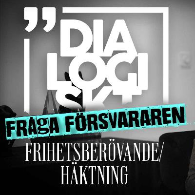 #13 Fråga Försvararen ”Häktning/Frihetsberövande”