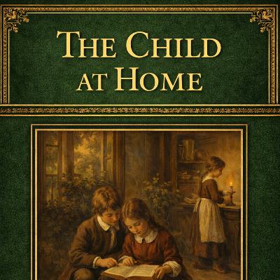The Child at Home: Raising Children Who Fear God - John Abbott (Audiobook) The Child at Home: Raising Children Who Fear God - John Abbott (Audiobook)
