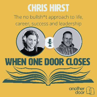 #155 The no bullsh*t approach to life, career and leadership with Chris Hirst