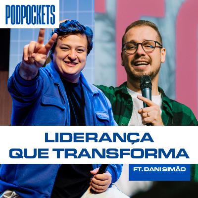 #08 - Liderança que transforma feat. Daniel Simão