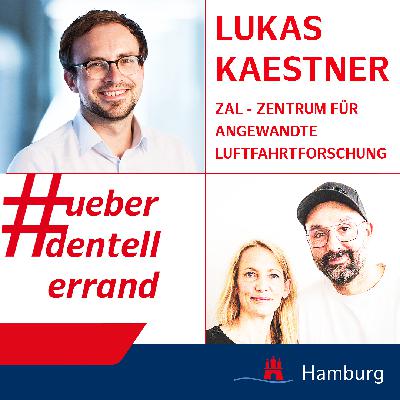 #ueberdentellerrand - Der Podcast. #68 mit Lukas Kaestner, ZAL - Zentrum für Angewandte Luftfahrtforschung