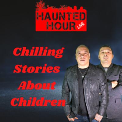 Chilling Stories about Children (Haunted Hour LIVE S2E17)